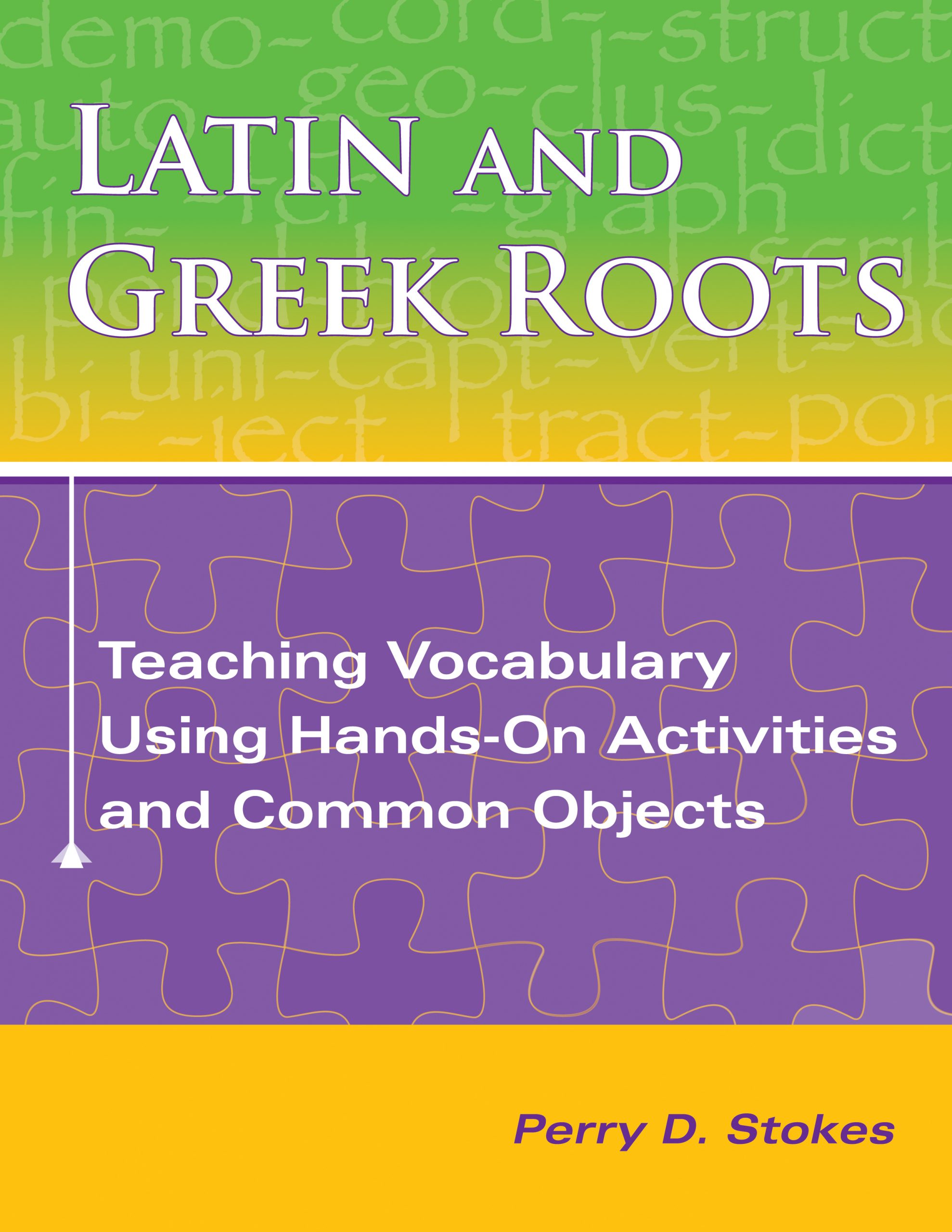 Latin and Greek Roots: Teaching Vocabulary Using Hands-On Activities and Common Objects